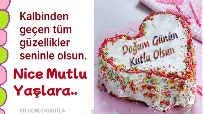 Kalbinden geçen tüm güzellikler seninle olsun. Mutlu yıllar!